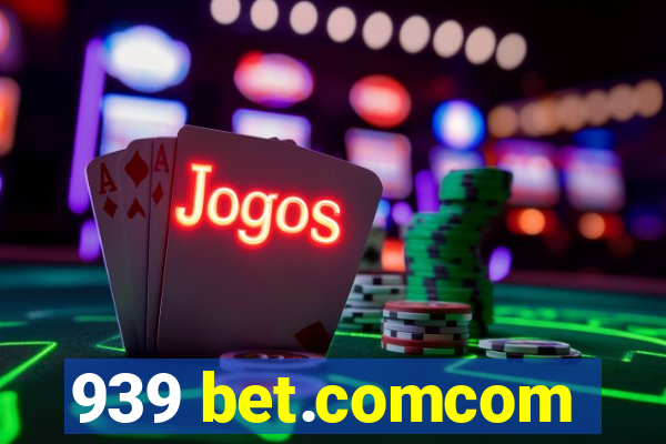 939 bet.comcom